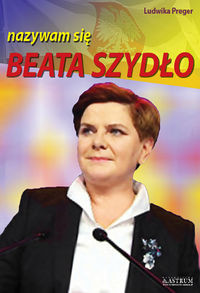 Beata Szydło nazywam się Beata Szydło