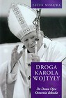 Droga Karola Wojtyły Tom 4 Do domu Ojca Ostatnia dekada