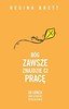 Bóg zawsze znajdzie Ci pracę