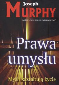 Prawa umysłu.Myśli kształtują życie