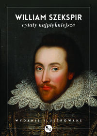 William Szekspir cytaty najpiękniejsze