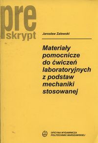 Materiały pomocnicze do ćwiczeń laboratoryjnych z podstaw mechaniki stosowanej