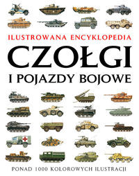 Czołgi i pojazdy bojowe Ilustrowana encyklopedia