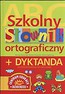 Szkolny słownik ortograficzny + dyktanda