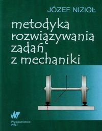 Metodyka rozwiązywania zadań z mechaniki