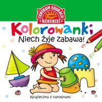Kolorowanki Niech żyje zabawa! Książeczka z nalepkami