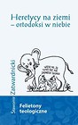 Heretycy na ziemi ortodoksi w niebie