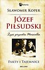 Józef Piłsudski Fakty i tajemnice