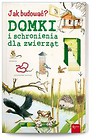 Jak budować? Domki i schronienia dla zwierząt