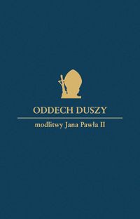 Oddech duszy Modlitwy Jana Pawła II