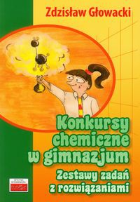 Konkursy chemiczne w gimnazjum Zestawy zadań z rozwiązaniami