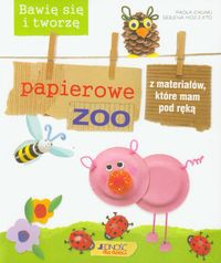 Bawię się i tworzę papierowe zoo z materiałów, które mam pod ręką