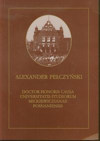 Aleksander Pełczyński Doctor Honoris Causa Universitatis Studiorum Mickiewiczianae Posnaniensis