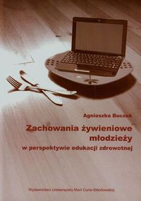 Zachowania żywieniowe młodzieży w perspektywie edukacji zdrowotnej