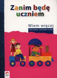 Zanim będę uczniem Wiem więcej Ćwiczenia matematyczne