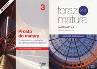 Prosto do matury 3 Podręcznik + Teraz matura 2015 Matematyka Arkusze maturalne Poziom rozszerzony