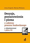 Decyzje, postanowienia i pisma z zakresu procesu budowlanego z objaśnieniami i płytą CD