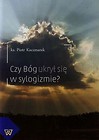 Czy Bóg ukrył się w sylogizmie