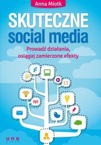 Skuteczne social media Prowadź działania osiągaj zamierzone efekty