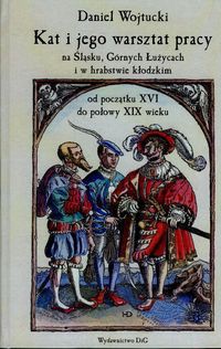 Kat i jego warsztat pracy na Śląsku Górnych Łużycach i w hrabstwie kłodzkim