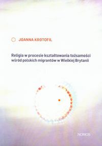 Religia w procesie kształtowania tożsamości wśród polskich migrantów w Wielkiej Brytanii