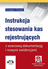 Instrukcja stosowania kas rejestrujących z wzorcową dokumentacją i nowymi ewidencjami (z suplementem elektronicznym)