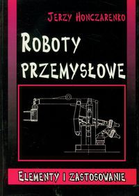 Roboty przemysłowe Elementy i zastosowanie