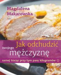 Jak odchudzić swojego mężczyznę samej tracąc przy tym parę kilogramów