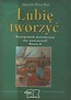 Lubię tworzyć Przewodnik metodyczny dla nauczycieli, kl.6
