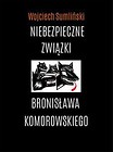 Niebezpieczne związki Bronisława Komorowskiego