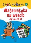 Matematyka na wesoło dla klas IV-VI