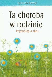 Ta choroba w rodzinie Psycholog o raku