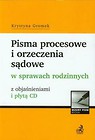 Pisma procesowe i orzeczenia sądowe w sprawach rodzinnych z objaśnieniami i płytą CD
