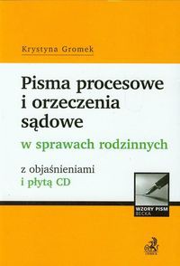 Pisma procesowe i orzeczenia sądowe w sprawach rodzinnych z objaśnieniami i płytą CD