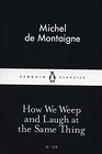 How We Weep and Laugh at the Same Thing