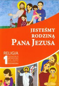 Jesteśmy rodziną Pana Jezusa 1 Religia Poradnik metodyczny z płytą CD