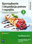 Sporządzanie i ekspedycja potraw i napojów Część 2 Kwalifikacja T.6.2 Podręcznik do nauki zawodu technik żywienia i usług gastronomicznych kucharz