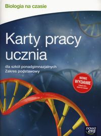 Biologia na czasie Karty pracy ucznia Zakres podstawowy
