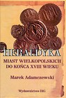 Heraldyka miast wielkopolskich do końca XVIII wieku