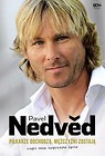 Pavel Nedved. Piłkarze odchodzą, mężczyźni zostają, czyli moje zwyczajne życie