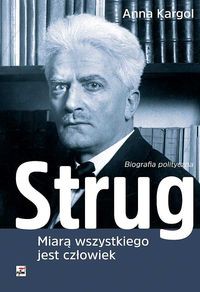 Strug. Miarą wszystkiego jest człowiek.
