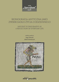 Ikonografia antyczna jako zwierciadło życia codziennego