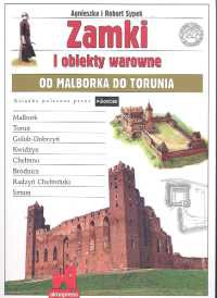 Zamki i obiekty warowne od Malborka do Torunia