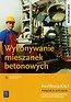 Wykonywanie mieszanek betonowych Podręcznik