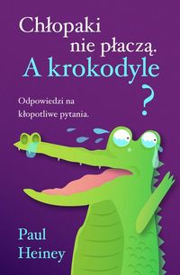 Chłopaki nie płaczą A krokodyle?