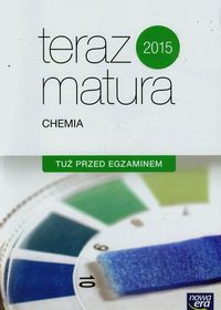 Teraz matura 2015 Chemia Tuż przed egzaminem