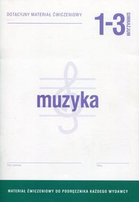 Muzyka 1-3 Dotacyjny materiał ćwiczeniowy