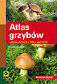 Atlas grzybów jadalnych i trujących