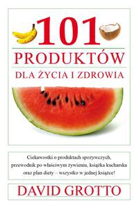 101 produktów dla zdrowia i życia